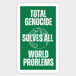 Genocide Solves All Problems Magnet